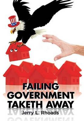 Failing Government Taketh Away on Hardback by Jerry L Rhoads