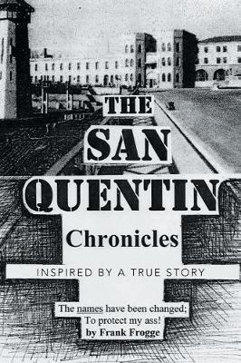 The San Quentin Chronicles by Frank Frogge image