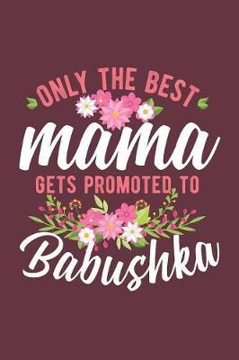 Only The Best Mama Gets Promoted To Babushka by Timecapsule Memory Journals image