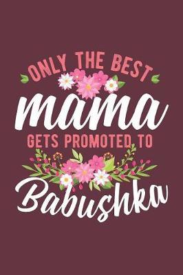 Only The Best Mama Gets Promoted To Babushka image