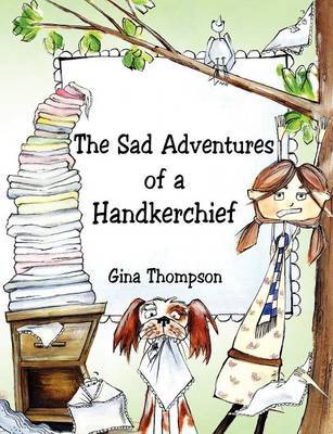 The Sad Adventures of a Handkerchief by Gina Thompson image