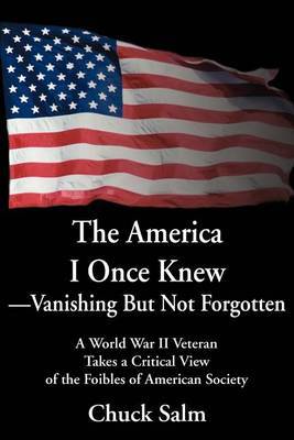 The America I Once Knew Vanishing But Not Forgotten by Charles L Salm image