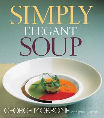 Simply Elegant Soup by George Morrone image