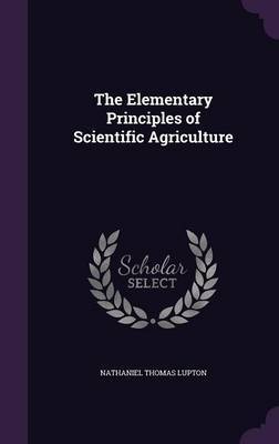 The Elementary Principles of Scientific Agriculture image