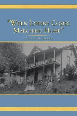 When Johnny Comes Marching Home by Lillian M. Henry image