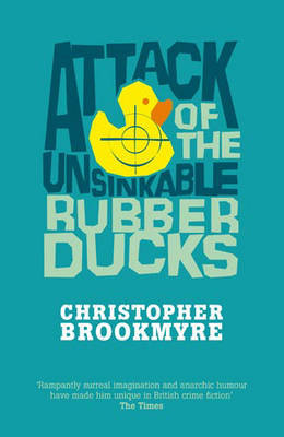 Attack of the Unsinkable Rubber Ducks by Christopher Brookmyre image