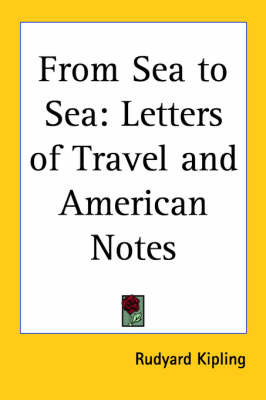 From Sea to Sea: Letters of Travel and American Notes on Paperback by Rudyard Kipling