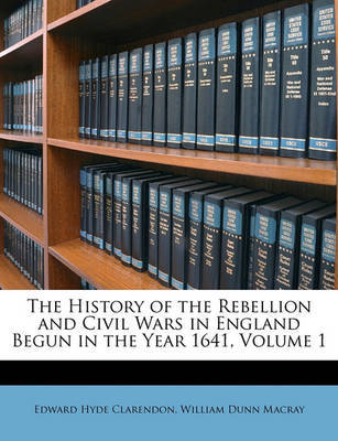 The History of the Rebellion and Civil Wars in England Begun in the Year 1641, Volume 1 on Paperback by Edward Hyde Clarendon, Ear