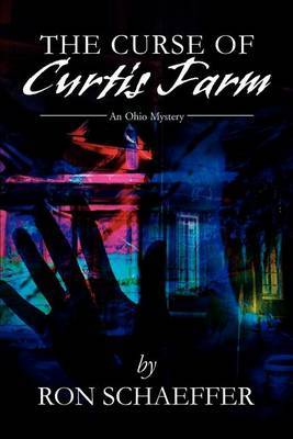 The Curse of Curtis Farm: An Ohio Mystery by Ronald E. Schaeffer image