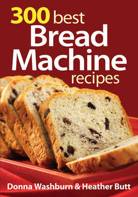300 Best Bread Machine Recipes by Donna Washburn image