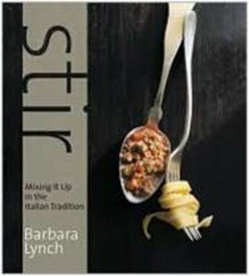 Stir on Hardback by Barbara Lynch