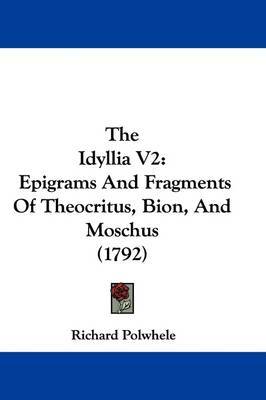 The Idyllia V2: Epigrams And Fragments Of Theocritus, Bion, And Moschus (1792) image