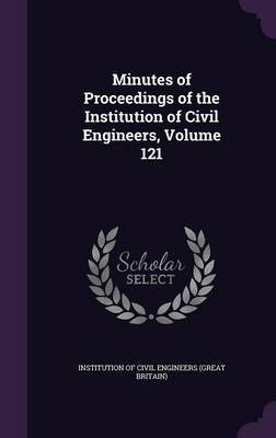 Minutes of Proceedings of the Institution of Civil Engineers, Volume 121 image