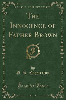 The Innocence of Father Brown (Classic Reprint) by G.K.Chesterton image