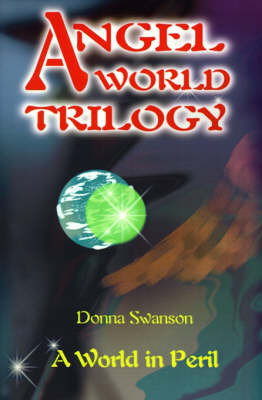 Angel World Trilogy: A World in Peril by Donna Swanson image