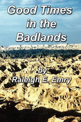 Good Times in the Badlands by Raleigh E. Emry image