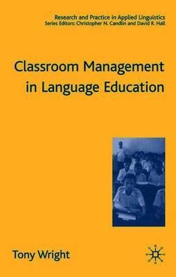 Classroom Management in Language Education on Hardback by T. Wright