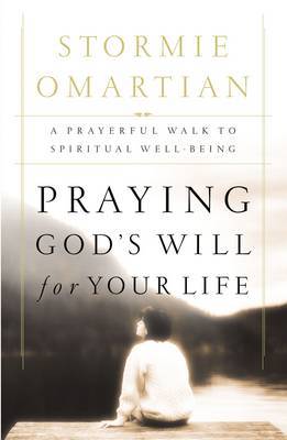 Praying God's Will for Your Life by Stormie Omartian image
