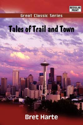 Tales of Trail and Town by Bret Harte image