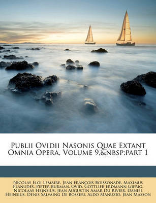 Publii Ovidii Nasonis Quae Extant Omnia Opera, Volume 9, Part 1 by Jean Franois Boissonade image