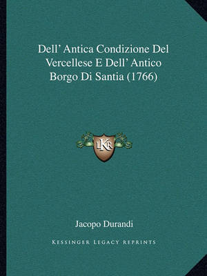 Dell' Antica Condizione del Vercellese E Dell' Antico Borgo Di Santia (1766) by Jacopo Durandi image