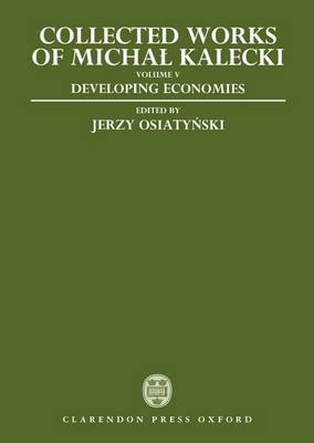Collected Works of Michal Kalecki: Volume V: Developing Economies by Michal Kalecki image