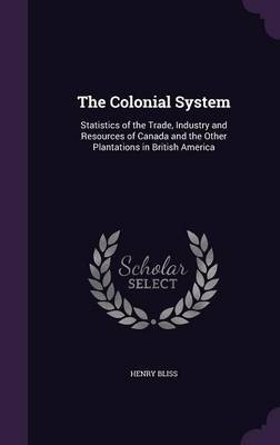 The Colonial System by Henry Bliss image