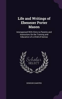 Life and Writings of Ebenezer Porter Mason on Hardback by Denison Olmsted