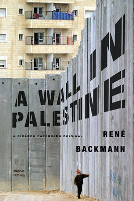 A Wall in Palestine by Rene Backmann image
