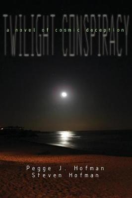 Twilight Conspiracy on Paperback by Pegge J. Hofman