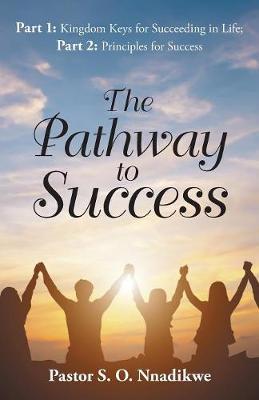The Pathway to Success by Pastor S O Nnadikwe image
