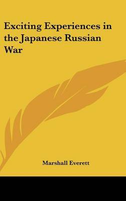Exciting Experiences in the Japanese Russian War by Marshall Everett image