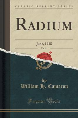 Radium, Vol. 11 by William H Cameron