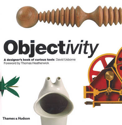 Objectivity: A Designer's Book of Curious Tools by David Usborne image