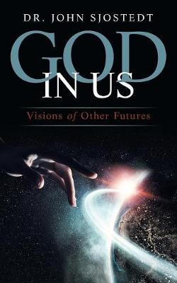 God in Us by Dr John Sjostedt image