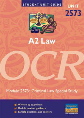 A2 Law Unit 2573 OCR: Criminal Law Special Study: Module 2573 by Chris Turner image