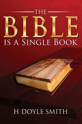 The Bible Is a Single Book by H. Doyle Smith image