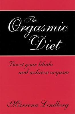 The Orgasmic Diet by Marrena Lindberg image