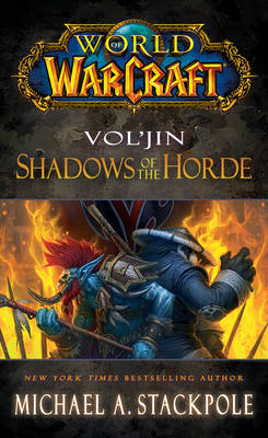 World of Warcraft: Vol'jin: Shadows of the Horde by Michael A Stackpole