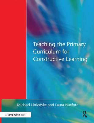 Teaching the Primary Curriculum for Constructive Learning by Michael Littledyke image