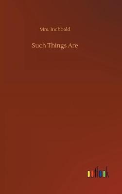 Such Things Are by Mrs. Inchbald * image