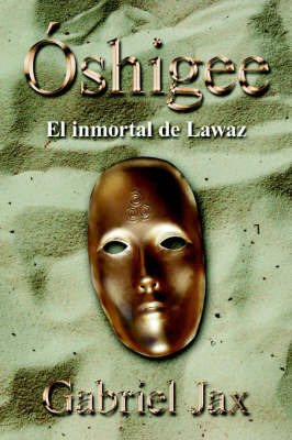 Oshigee: El Inmortal De Lawaz by Gabriel Jax image