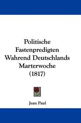 Politische Fastenpredigten Wahrend Deutschlands Marterwoche (1817) image