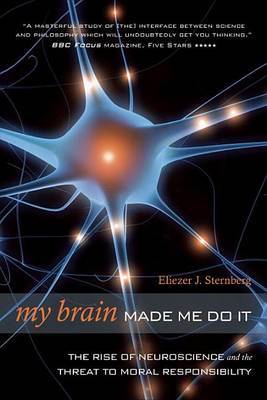 My Brain Made Me Do It by Eliezer J Sternberg