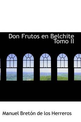 Don Frutos En Belchite Tomo II on Hardback by Manuel Breton de los Herreros