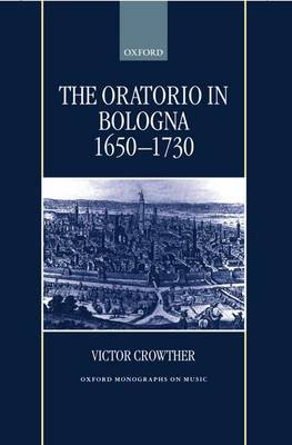 The Oratorio in Bologna 1650-1730 by Victor Crowther image