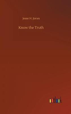 Know the Truth by Jesse H Jones image