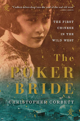 The Poker Bride: The First Chinese in the Wild West by Christopher Corbett image