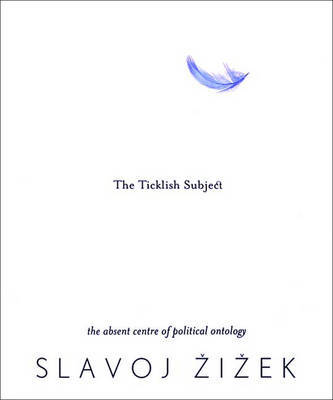 The Ticklish Subject: Absent Centre of Political Ontology on Paperback by Slavoj Z?iz?ek