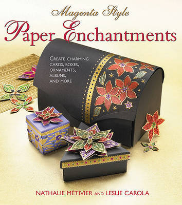 Magenta Style Paper Enchantments: Create Charming Cards, Boxes, Ornaments, Albums, and More by Nathalie Metivier image